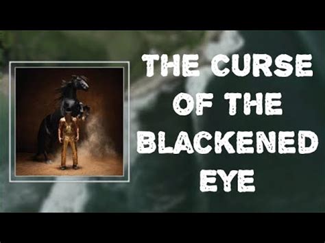 Curse of the blackened eys